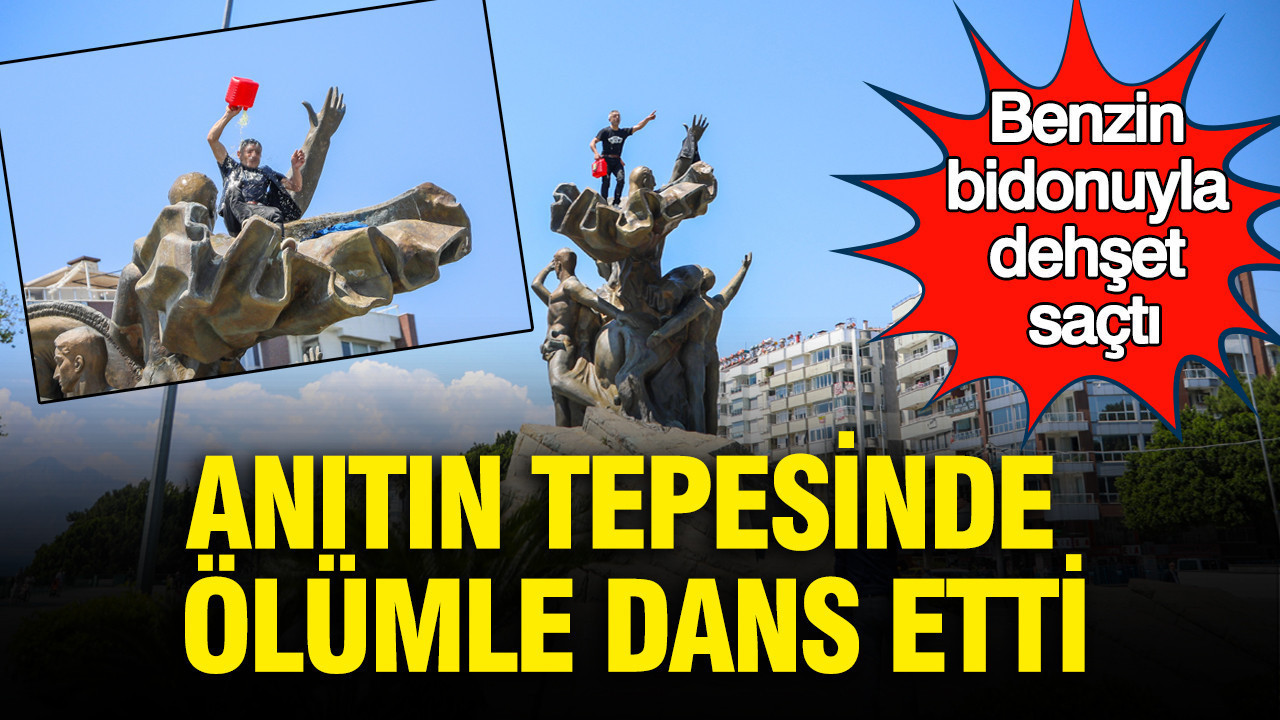 Anıtın Tepesinde Kriz Anı: Benzinle İntihar Tehdidi